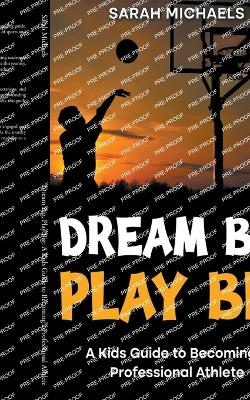 Book cover for Dream Big, Play Big