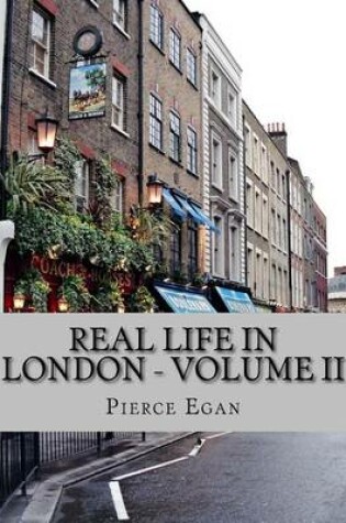 Cover of Real Life in London - Volume II