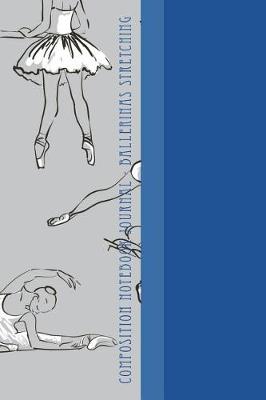 Book cover for Composition Notebook Journal - Ballerinas Stretching