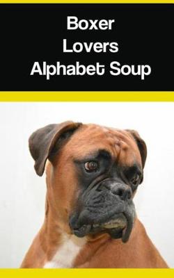 Book cover for Boxer Lovers Alphabet Soup