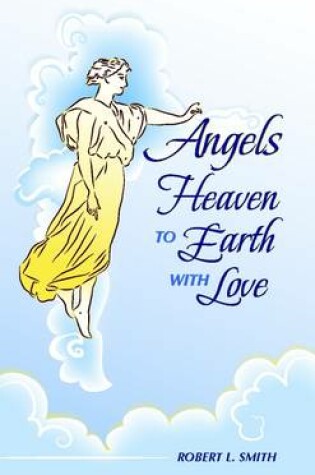 Cover of Angels Heaven to Earth with Love