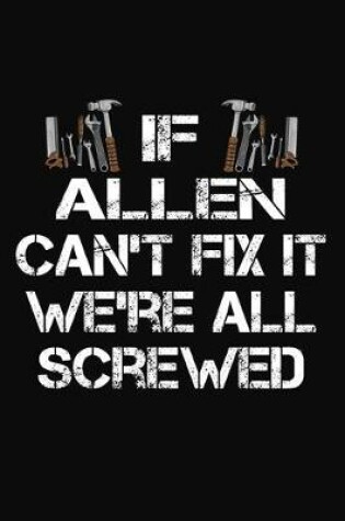 Cover of If Allen Can't Fix It We're All Screwed