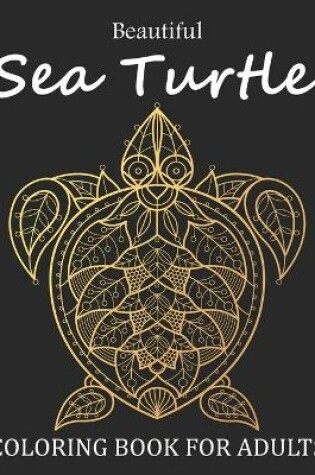 Cover of Beautiful Sea Turtle Coloring Book For Adults