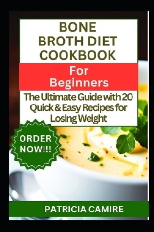 Cover of Bone Broth Diet Cookbook for Beginners