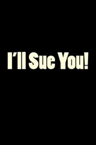 Cover of I'll Sue You!