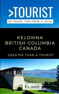 Cover of Greater Than a Tourist- Kelowna British Columbia Canada