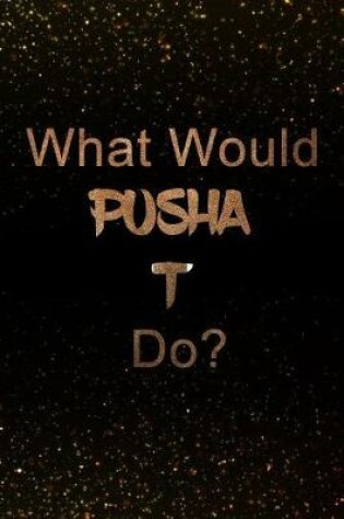Cover of What Would Pusha T Do?