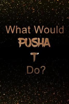 Book cover for What Would Pusha T Do?