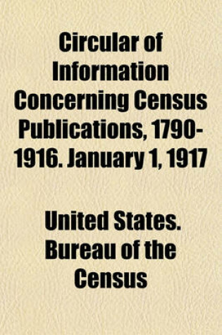 Cover of Circular of Information Concerning Census Publications, 1790-1916. January 1, 1917