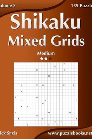 Cover of Shikaku Mixed Grids - Medium - Volume 3 - 159 Logic Puzzles