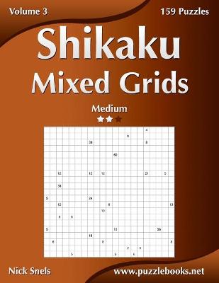 Book cover for Shikaku Mixed Grids - Medium - Volume 3 - 159 Logic Puzzles