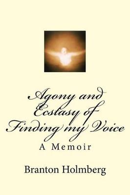 Book cover for Agony and Ecstasy of Finding my Voice