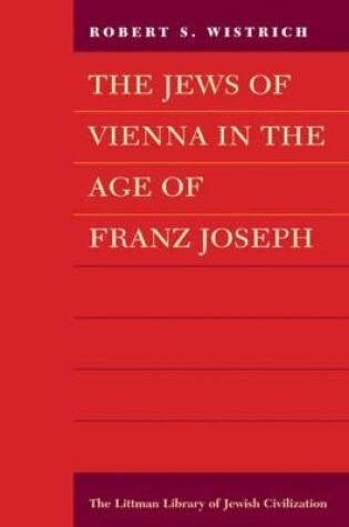 Cover of The Jews of Vienna in the Age of Franz Joseph