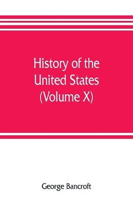 Book cover for History of the United States, from the discovery of the American continent (Volume X)