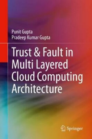 Cover of Trust & Fault in Multi Layered Cloud Computing Architecture