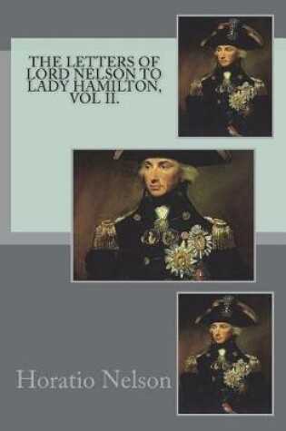 Cover of The Letters of Lord Nelson to Lady Hamilton, Vol II.