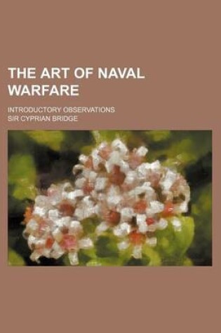 Cover of The Art of Naval Warfare; Introductory Observations
