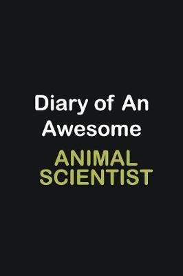 Book cover for Diary of an awesome Animal Scientist