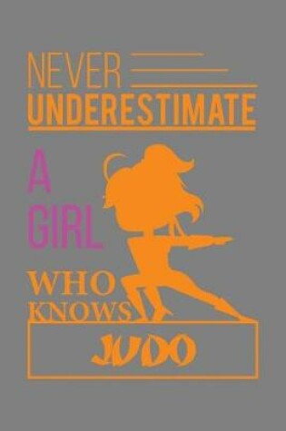 Cover of Never Underestimate A Girl Who Knows Judo