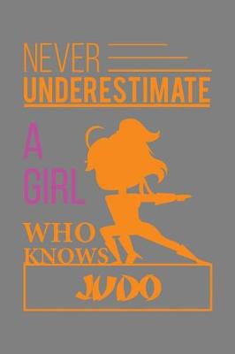 Book cover for Never Underestimate A Girl Who Knows Judo
