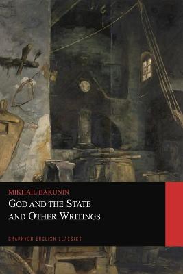 Book cover for God and the State and Other Writings (Graphyco English Classics)