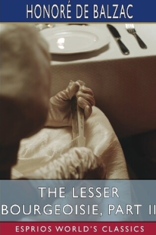 Cover of The Lesser Bourgeoisie, Part II (Esprios Classics)