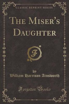 Book cover for The Miser's Daughter (Classic Reprint)