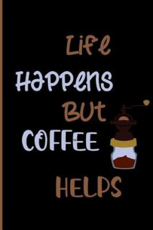 Cover of Life happens but coffee helps