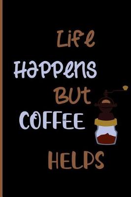 Book cover for Life happens but coffee helps