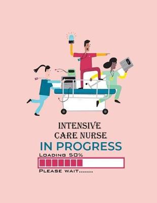 Book cover for Intensive Care Nurse In Progress Loading 50% Please Wait