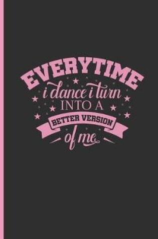 Cover of Everytime I Dance I Turn Into a Better Version of Me