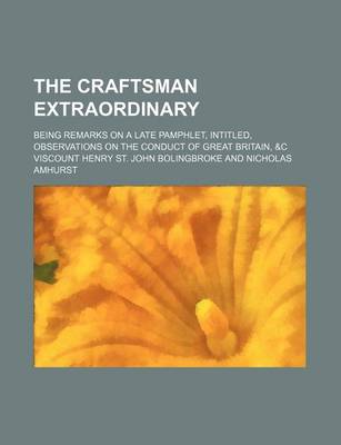 Book cover for The Craftsman Extraordinary; Being Remarks on a Late Pamphlet, Intitled, Observations on the Conduct of Great Britain, &C