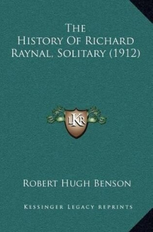 Cover of The History Of Richard Raynal, Solitary (1912)