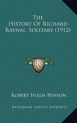 Book cover for The History Of Richard Raynal, Solitary (1912)