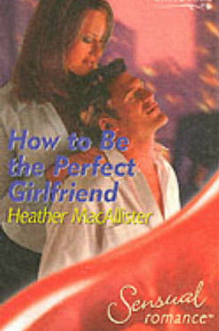 Cover of How to be the Perfect Girlfriend