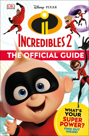 Book cover for Disney Pixar: The Incredibles 2: The Official Guide