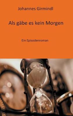 Book cover for Als gäbe es kein Morgen
