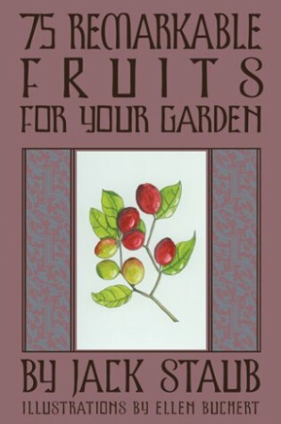 Cover of 75 Remarkable Fruits for Your Garden