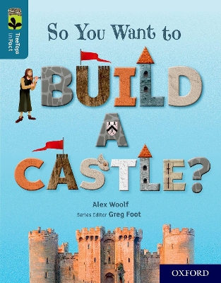 Book cover for Oxford Reading Tree TreeTops inFact: Oxford Level 19: So You Want to Build a Castle?