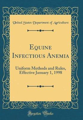 Book cover for Equine Infectious Anemia: Uniform Methods and Rules, Effective January 1, 1998 (Classic Reprint)