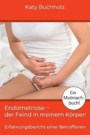 Cover of Endometriose - der Feind in meinem Körper!