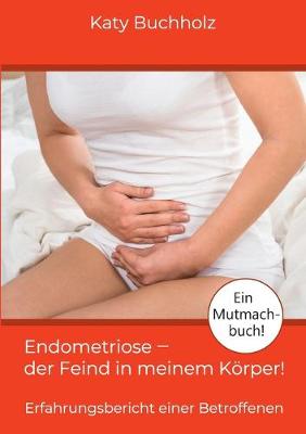 Book cover for Endometriose - der Feind in meinem Körper!