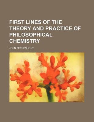 Book cover for First Lines of the Theory and Practice of Philosophical Chemistry