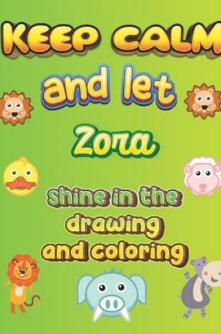 Cover of keep calm and let Zora shine in the drawing and coloring
