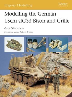 Cover of Modelling the German 15cm sIG33 Bison and Grille