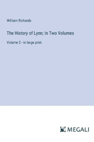 Cover of The History of Lynn; In Two Volumes