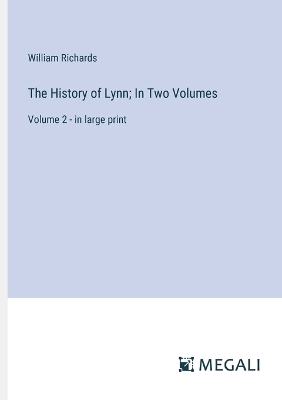 Book cover for The History of Lynn; In Two Volumes