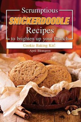 Book cover for Scrumptious Snickerdoodle Recipes to Brighten Up Your Brunch