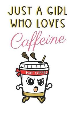 Book cover for Just A Girl Who Loves Caffeine