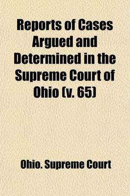 Book cover for Reports of Cases Argued and Determined in the Supreme Court of Ohio Volume 65